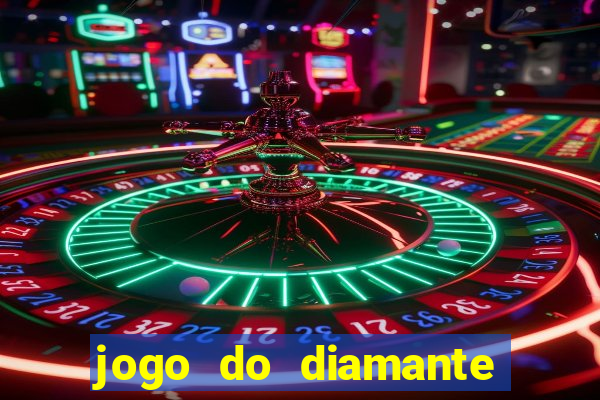 jogo do diamante para ganhar dinheiro